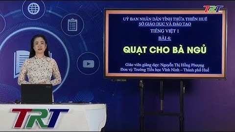 Tiếng Việt lớp 1 (KNTTVCS) - Bài 4: Quạt cho bà ngủ