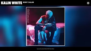 Kalin White - body callin (Audio)