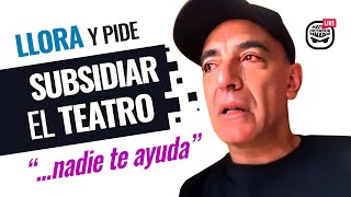 🔴 Actor llora en vivo por la quita de subsidios al teatro y al cine