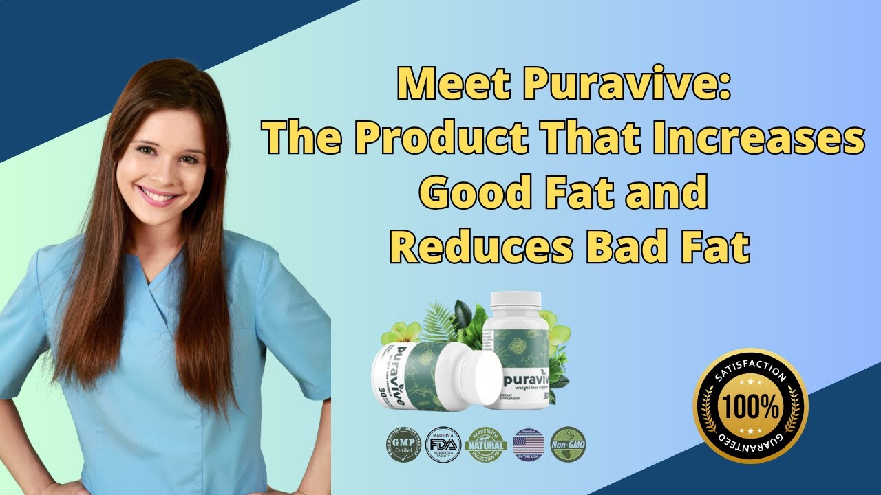 Meet Puravive: The Product That Increases Good Fat and Reduces Bad Fat