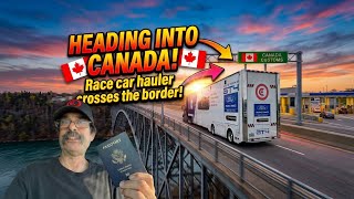  We Made It to Canada! | Crossing the Peace Bridge with a Race Hauler