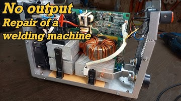 No output. Repair of a welding machine