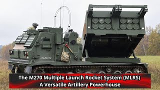 The M270 Multiple Launch Rocket System MLRS A Versatile Artillery Powerhouse