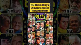 2024 Itibarıyla 80 Yaş Ve Üzeri Yaşayan Yeşilçam Ünlü Oyuncu Erkekleri