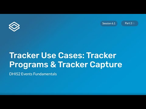 Module 6: Subsection 1 - Tracker Programs and Tracker Capture Demonstration [Part 2 of 6]
