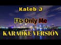 download Kaleb J - It's Only Me Karaoke - Karaoke Unik download Kaleb J - It's Only Me Karaoke - Karaoke Unik