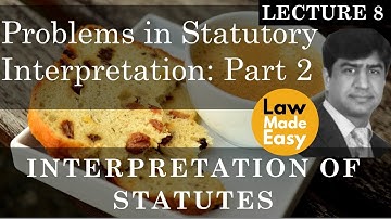 Statutory Interpretation: Problems in Interpreting Statutes - Part 2 [Lecture 8]