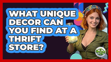 What Unique Decor Can You Find At A Thrift Store? - The Upcycle Lab