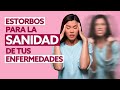 Estorbos para la Sanidad de Tus Enfermedades |  Pastor Marco Antonio Sanchez