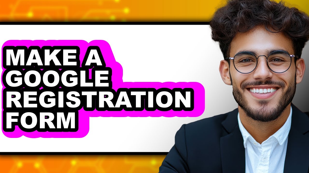 How to Make a Google Registration Form - Step by Step