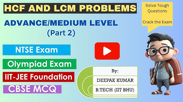 Advance /Medium Level LCM and HCF Questions (Part 2) | NTSE, Olympiad, IIT-JEE Foundation, Class 10.