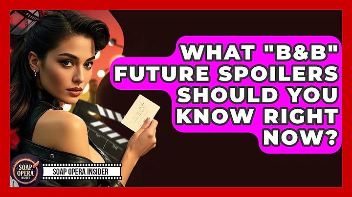 What "B&B" Future Spoilers Should You Know Right Now? - Soap Opera Insider