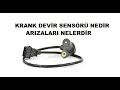 KRANK DEVİR SENSÖRÜ NEDİR ARIZALI OLDUĞU NASIL ANLAŞILIR