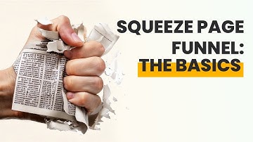 Squeeze Page Funnel The Basics