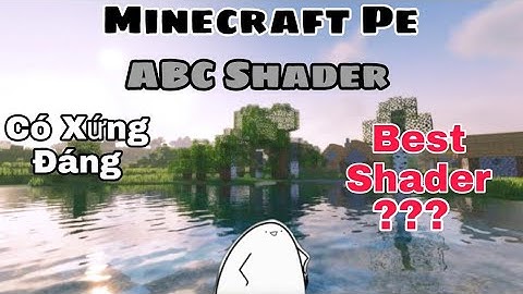 Review ABC Shader,có phải shader tốt nhất dành cho Minecraft Pe 1.18???