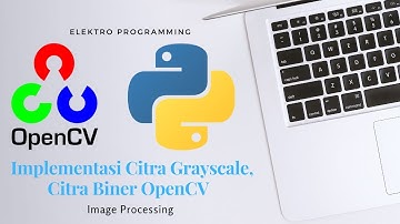 Konversi Citra Grayscale dan Biner OpenCV | TUTORIAL OPENCV BAHASA INDONESIA