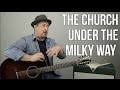 How to Play "Under The Milky Way" by  The Church - Guitar Lesson - Classic 12 String Guitar Songs