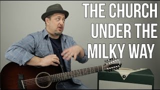 How to Play "Under The Milky Way" by  The Church - Guitar Lesson - Classic 12 String Guitar Songs chords