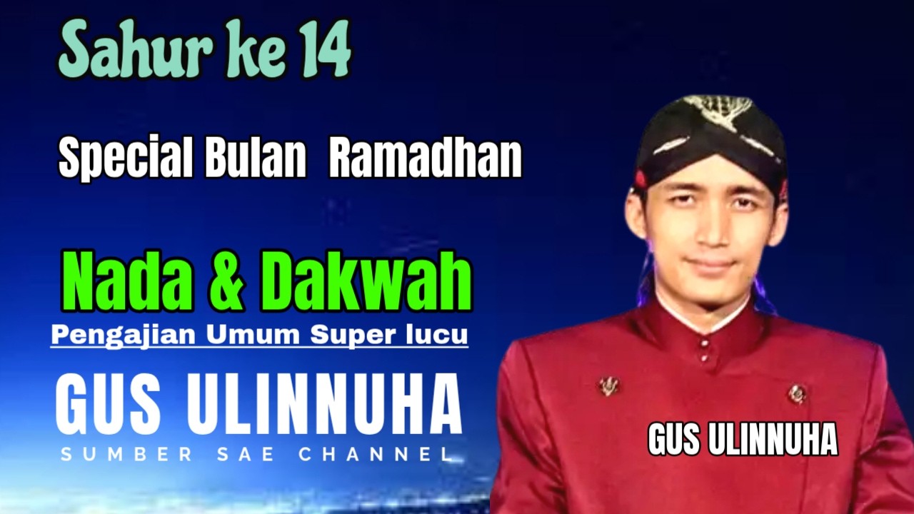 SAHUR SAHUR KE 14 PUASA RAMADHAN , GUS ULINUHA SPECIAL IBADAH DI BULAN RAMADHAN