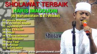 Full Sholawat Terbaik HARIS IMADDUDIN (Al Mahabbatain & El Widad AS SYADZILI)