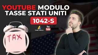 Modulo 1042-S per Tasse Stati Uniti Youtube e Google Adsense | Cos'è e Cosa Devi Fare