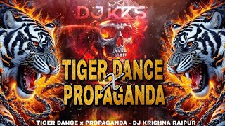 DJ KKS RAIPUR - TIGER DANCE x PROPAGANDA