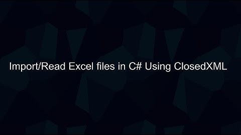 Import/Read Excel files in C# Using ClosedXML