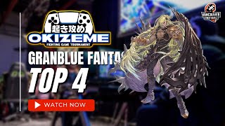 Granblue Fantasy Versus | Top 4 Part 1 | Okizeme #33 |Feat. Not_Sam, Psykotik, LudamisC, DmCDantePNW