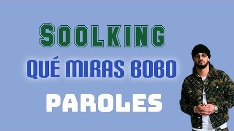 Soolking - Qué miras bobo - Paroles