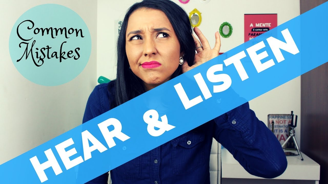 Common Mistakes in English: The Difference Between Hear and Listen