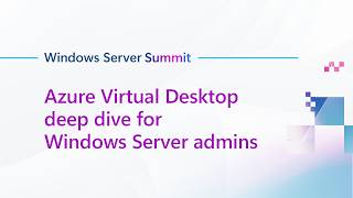 Azure Virtual Desktop deep dive for Windows Server admins