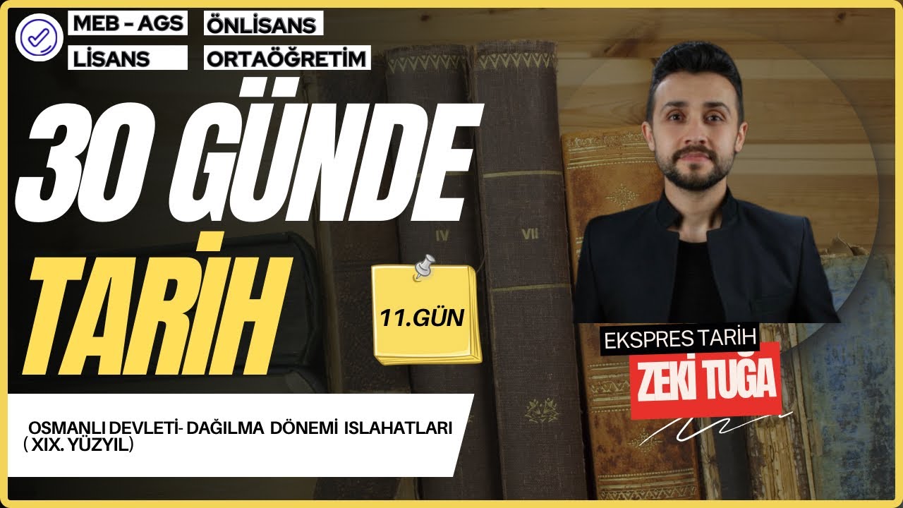 GÜN 11 - XIX. Yüzyıl Islahatları-  Dağılma Dönemi Islahatları
