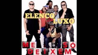 Download lagu Elenco de Luxo  -  Me Deixem So