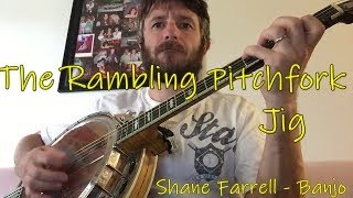 The Rambling Pitchfork Jig. Irish Tenor Banjo Music - Shane Farrell