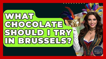 What Chocolate Should I Try In Brussels? - Exploring The Benelux