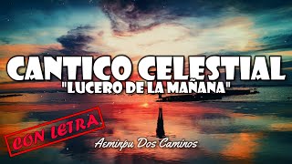 Video thumbnail of "AEMINPU🌈LUCERO DE LA MAÑANA | CANTICO CELESTIAL 🎵(Con Letra)🔥HIMNOS CELESTIALES ANTIGUOS CON LETRA"