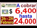 A COBRAR DESDE 6,400 HASTA 24,000 DEL 26 AL 28 DE FEBRERO Y ULTIMOS PAGOS PENSION BIENESTAR !!!!