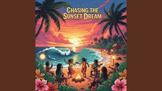 Chasing The Sunset Dream