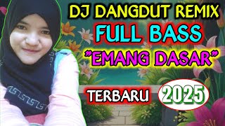 Emang Dasar  Dj Dangdut Remix  Bass  Terbaru 2025