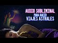 Audio Subliminal para VIAJE ASTRAL por la Noche • Música Relajante