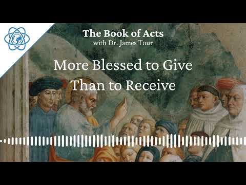 Acts 20 Part 7 - More Blessed to Give Than to Receive - The Book of Acts
