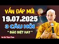 VẤN ĐÁP MỚI NHẤT 19.07.2025, Cô Trả Lời 3 Câu Hỏi Đặc Biệt Hay Và Thực Tế | SC. Tâm Tâm