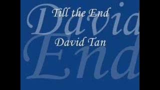 till the end- david tan