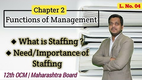 Importance of Staffing | Ch. 2 Functions of Management | 12th OCM | New Syllabus | Ashish Sir
