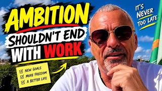 Why Have I Become More Ambitious In Retirement? — TIME TO COME CLEAN 🤔