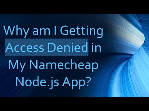 Why am I Getting Access Denied in My Namecheap Node.js App?