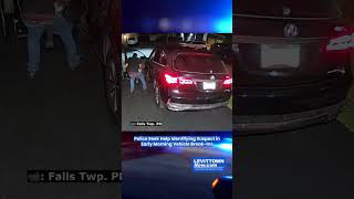 Theft From Vehicle Falls Twp. Case #levitownpa #levittownnow #fallstwp