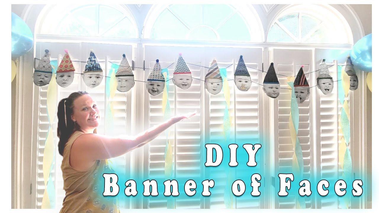 DIY Crafts | Banner of Faces | 1st Birthday Decor