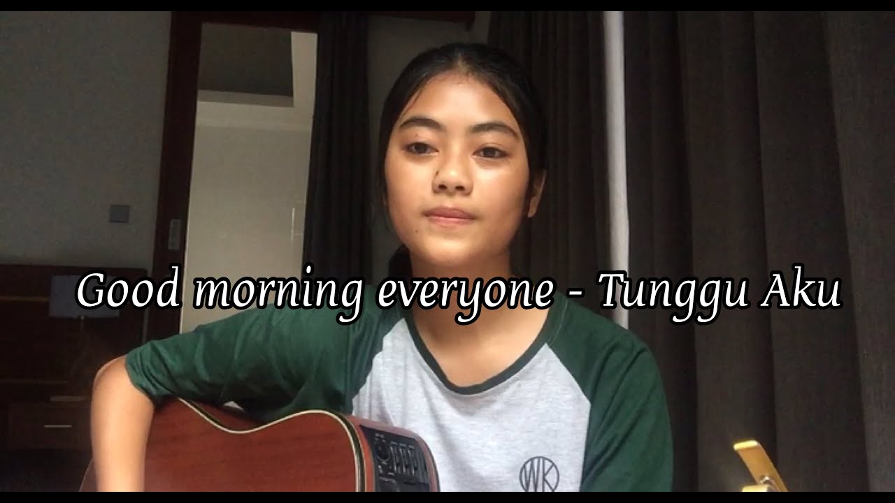 Good Morning Everyone Tunggu Aku Cover by Eva Pradila YouTube