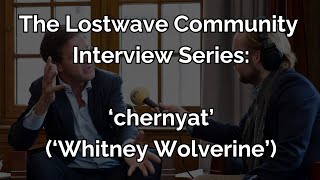 Lostwave Community Interview Series: Chernyat